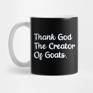 Thank God The Creator Of Goats Mug